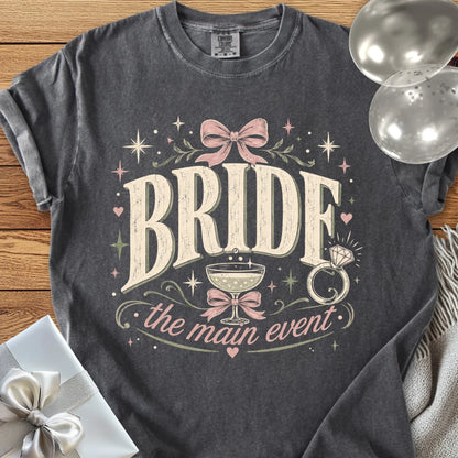 Bride, The Main Event - Premium Wedding T-Shirt