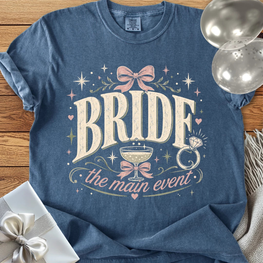 Bride, The Main Event - Premium Wedding T-Shirt