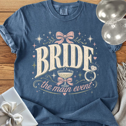 Bride, The Main Event - Premium Wedding T-Shirt