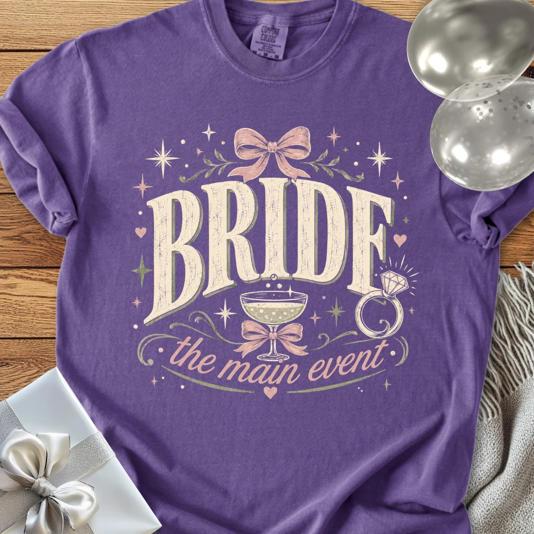 Bride, The Main Event - Premium Wedding T-Shirt