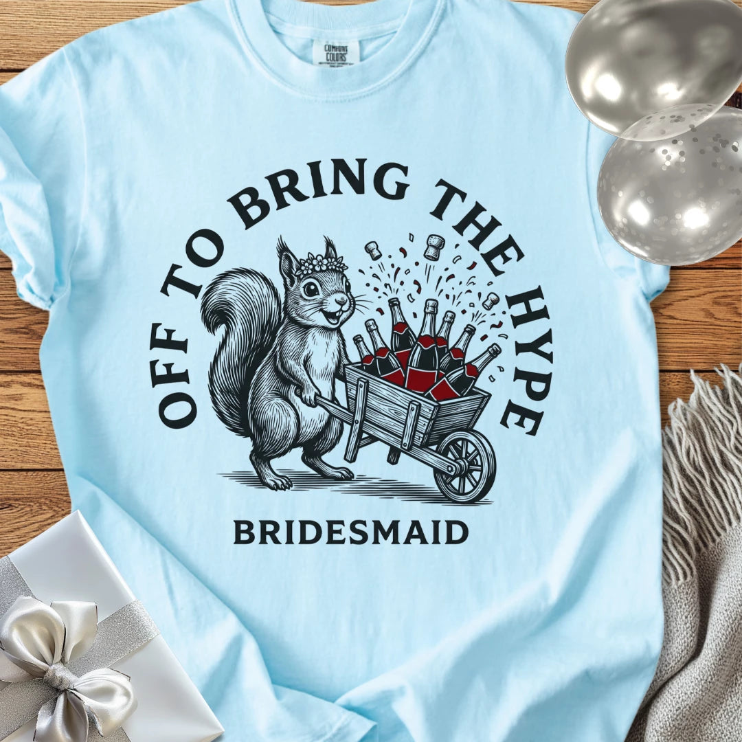 Bridesmaid, Off to Bring the Hype - Premium Wedding T-Shirt