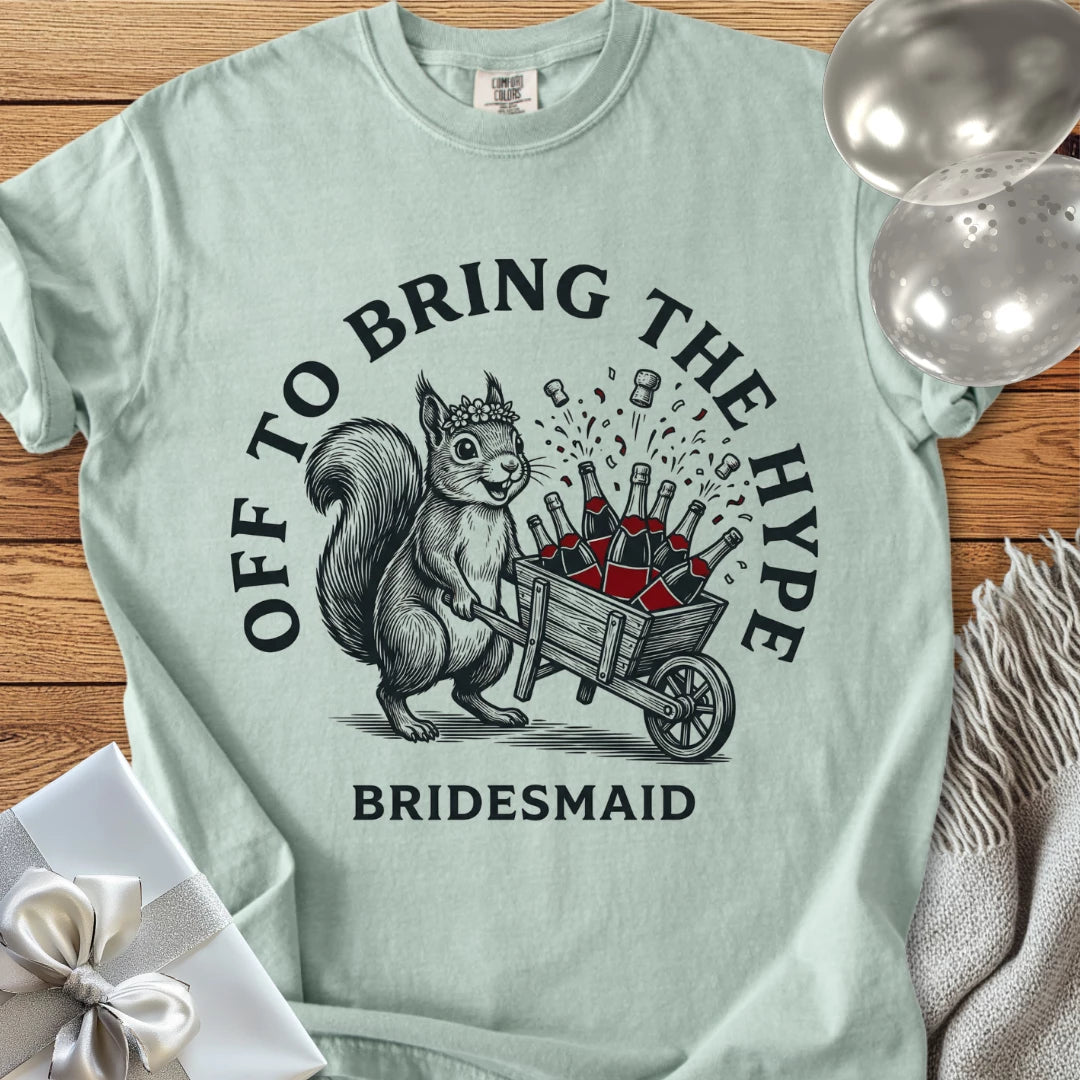 Bridesmaid, Off to Bring the Hype - Premium Wedding T-Shirt
