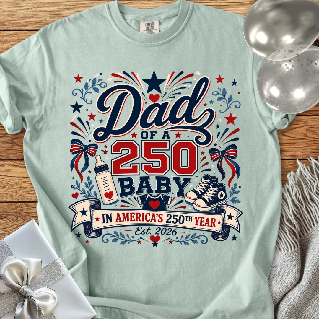 Dad of a 250 Baby - Premium America 250 T-Shirt