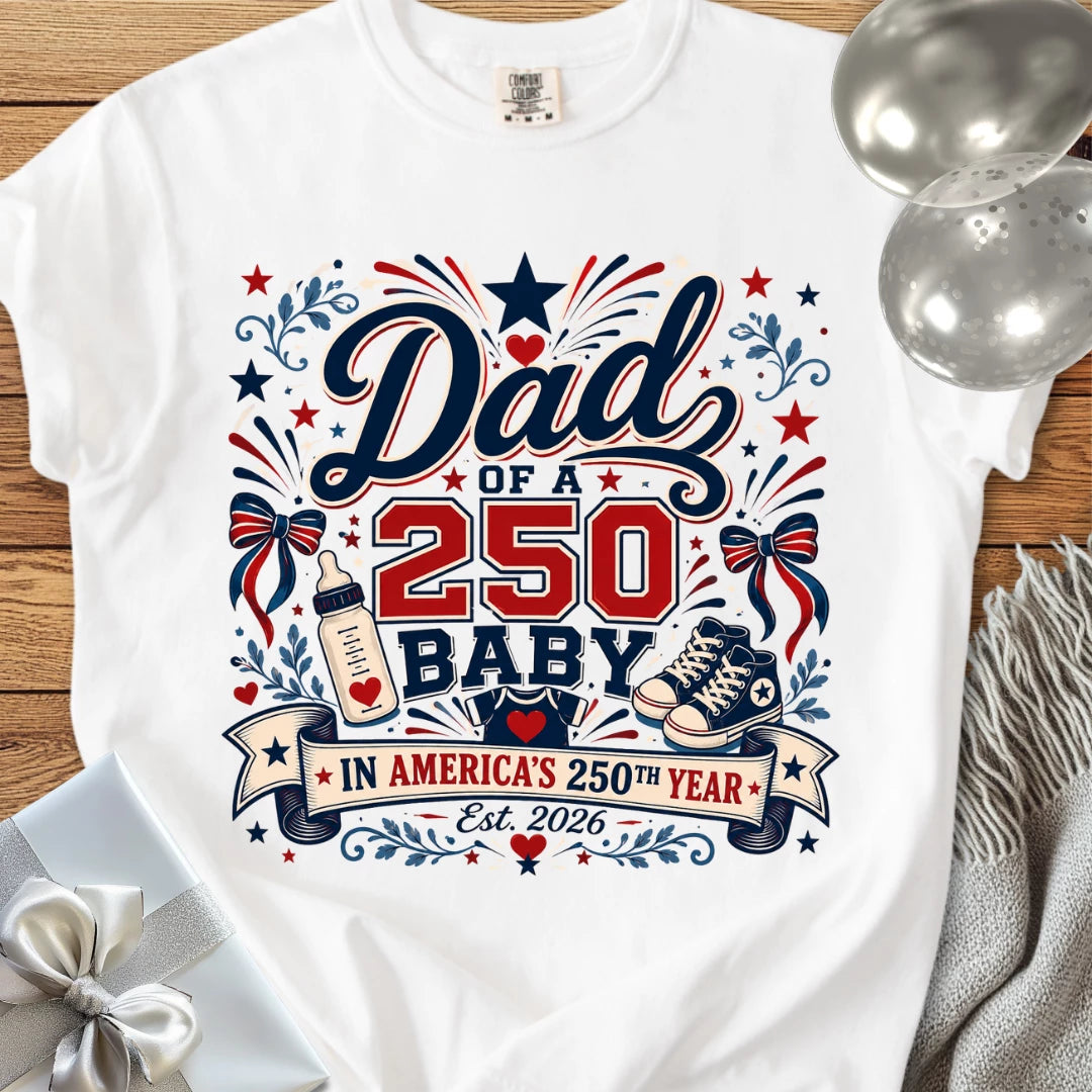 Dad of a 250 Baby - Premium America 250 T-Shirt