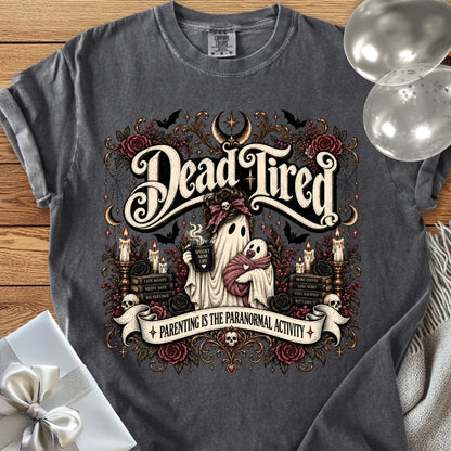 Dead Tired, Parenting is the Paranormal Activity - Premium Halloween Parenting Shirt