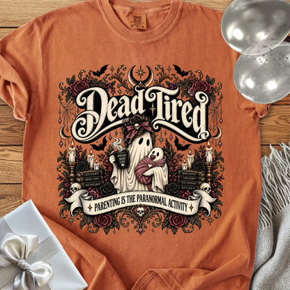 Dead Tired, Parenting is the Paranormal Activity - Premium Halloween Parenting Shirt
