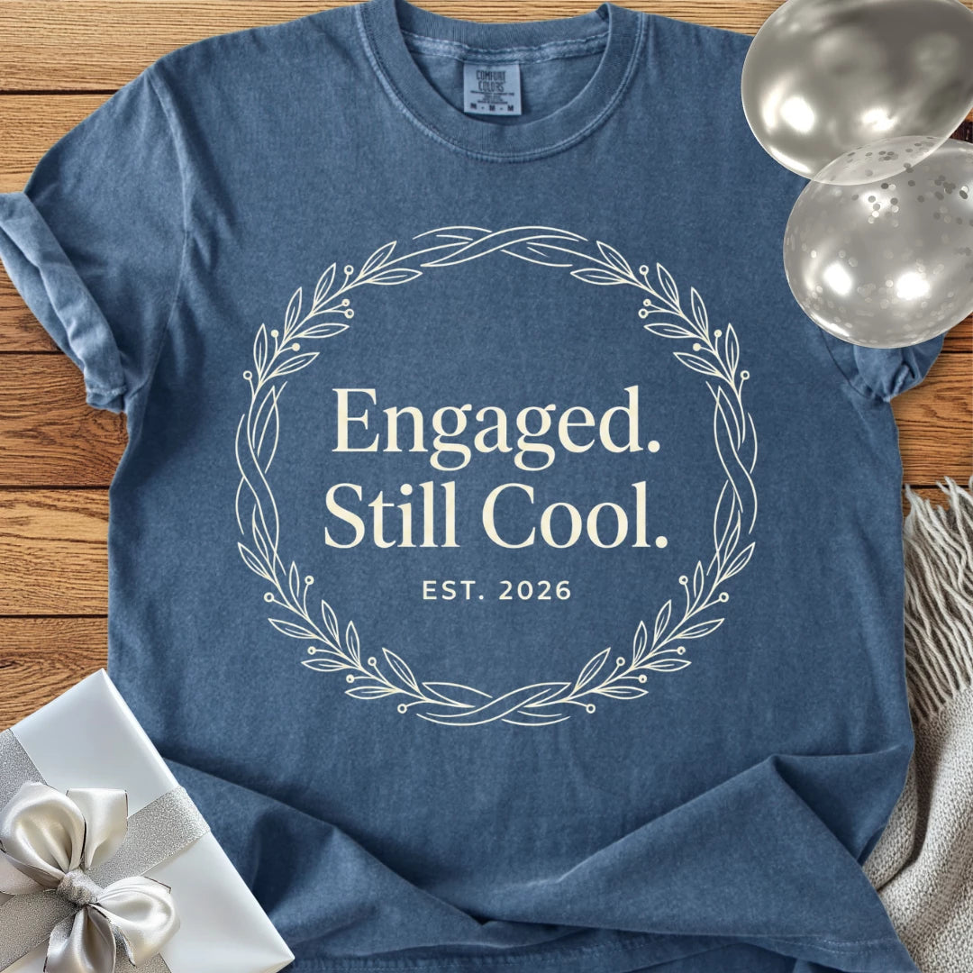 Engaged. Still Cool. Est. 2026 -  Premium Engagement T-Shirt
