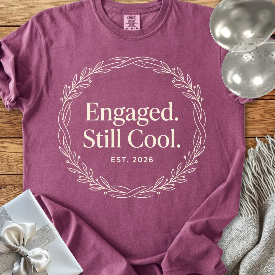 Engaged. Still Cool. Est. 2026 -  Premium Engagement T-Shirt