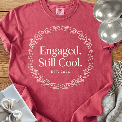 Engaged. Still Cool. Est. 2026 -  Premium Engagement T-Shirt