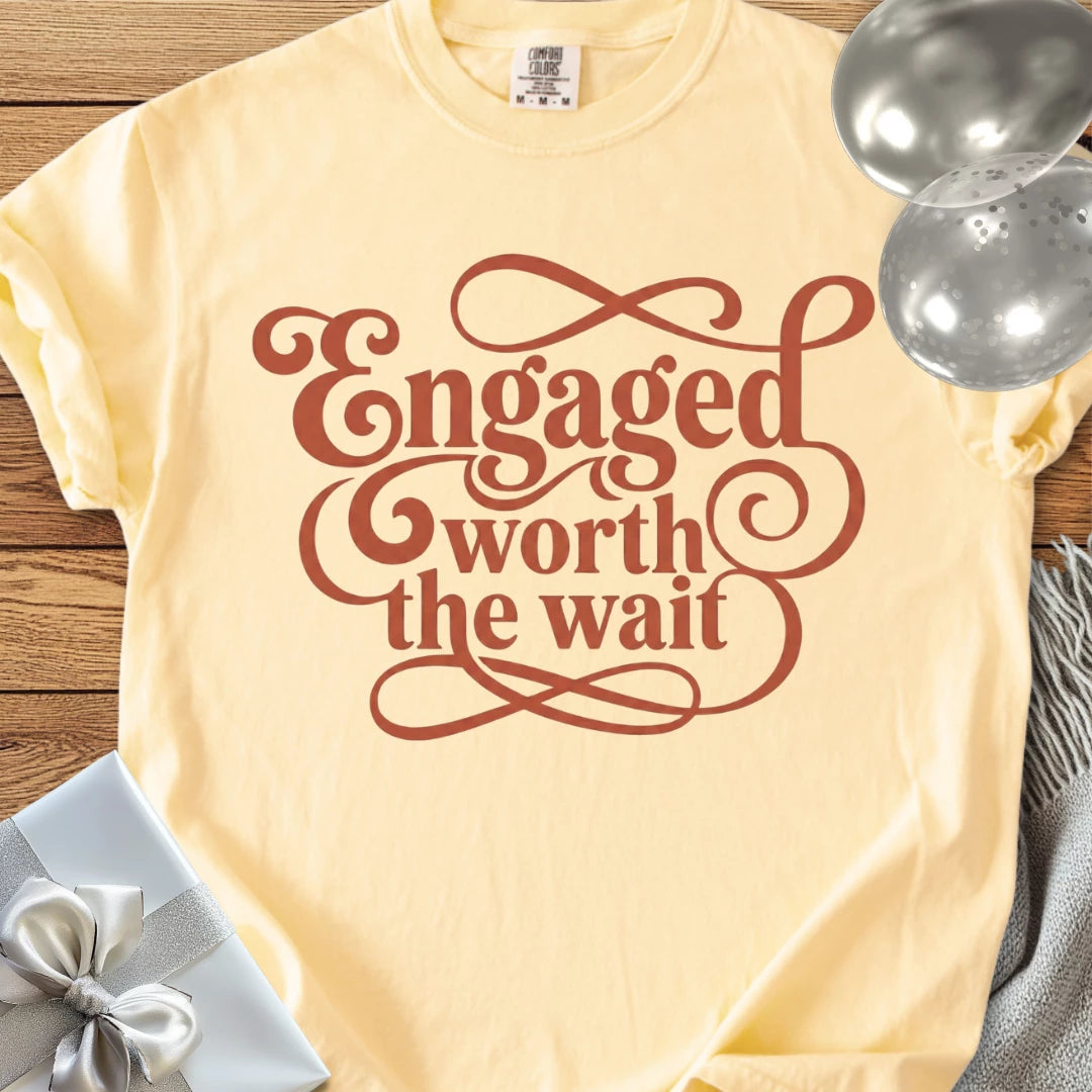 Engaged, Worth the Wait -  Premium Engagement T-Shirt
