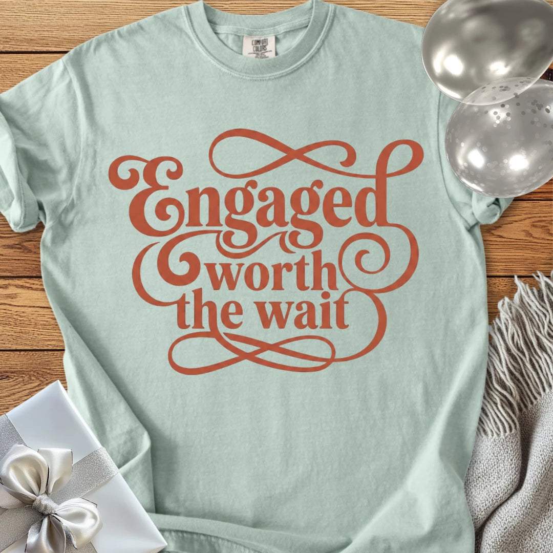 Engaged, Worth the Wait -  Premium Engagement T-Shirt