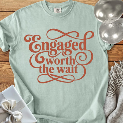 Engaged, Worth the Wait -  Premium Engagement T-Shirt