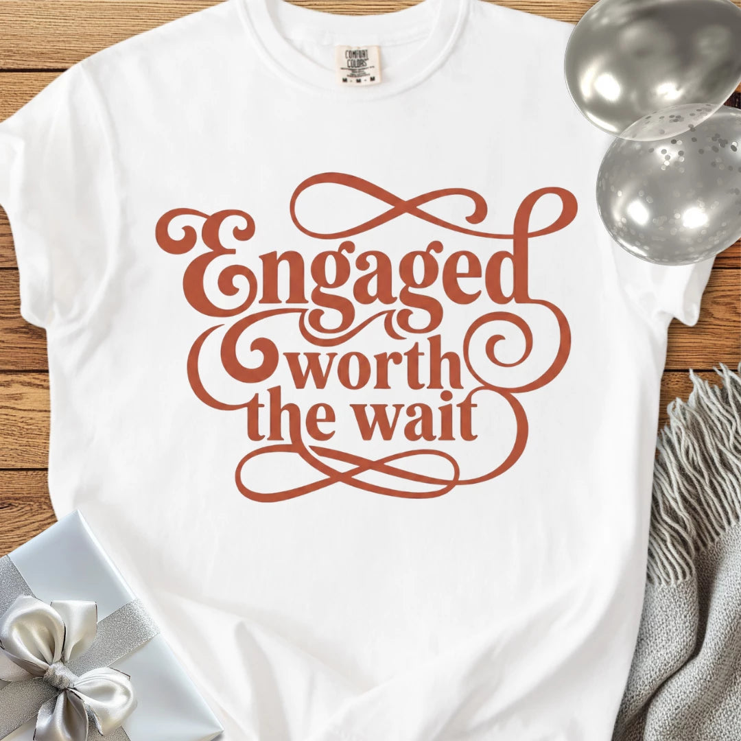 Engaged, Worth the Wait -  Premium Engagement T-Shirt