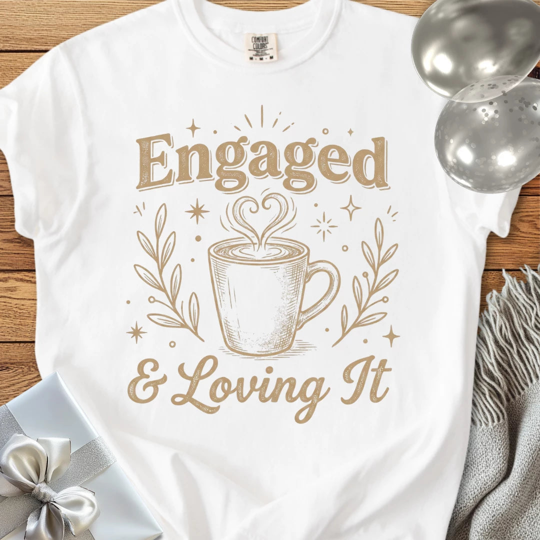 Engaged & Loving It -  Premium Engagement T-Shirt