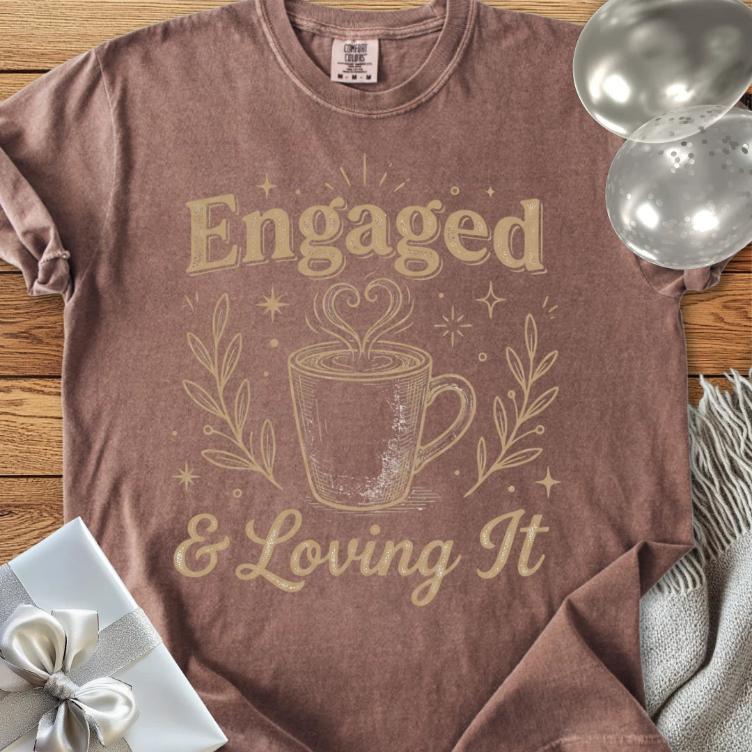 Engaged & Loving It -  Premium Engagement T-Shirt