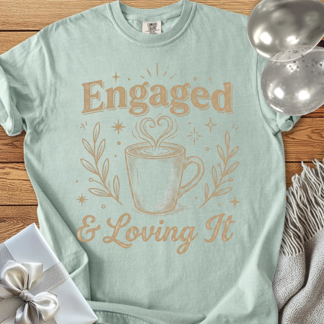 Engaged & Loving It -  Premium Engagement T-Shirt