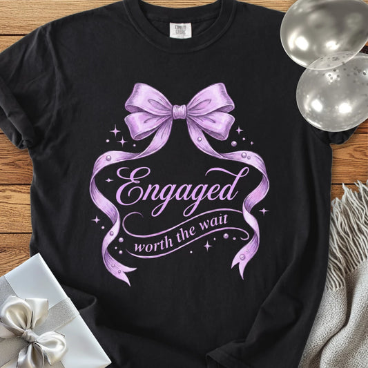 Engaged, Worth the Wait - Premium Engagement T-Shirt