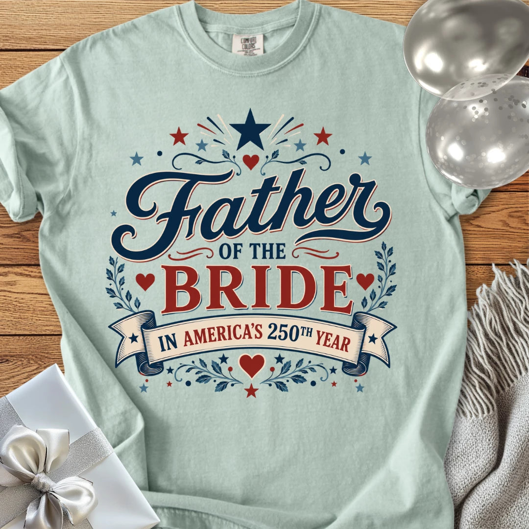 Father of the Bride in America’s 250th Year - Premium America 250 Wedding T-Shirt