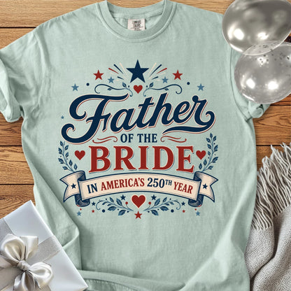 Father of the Bride in America’s 250th Year - Premium America 250 Wedding T-Shirt