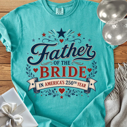 Father of the Bride in America’s 250th Year - Premium America 250 Wedding T-Shirt