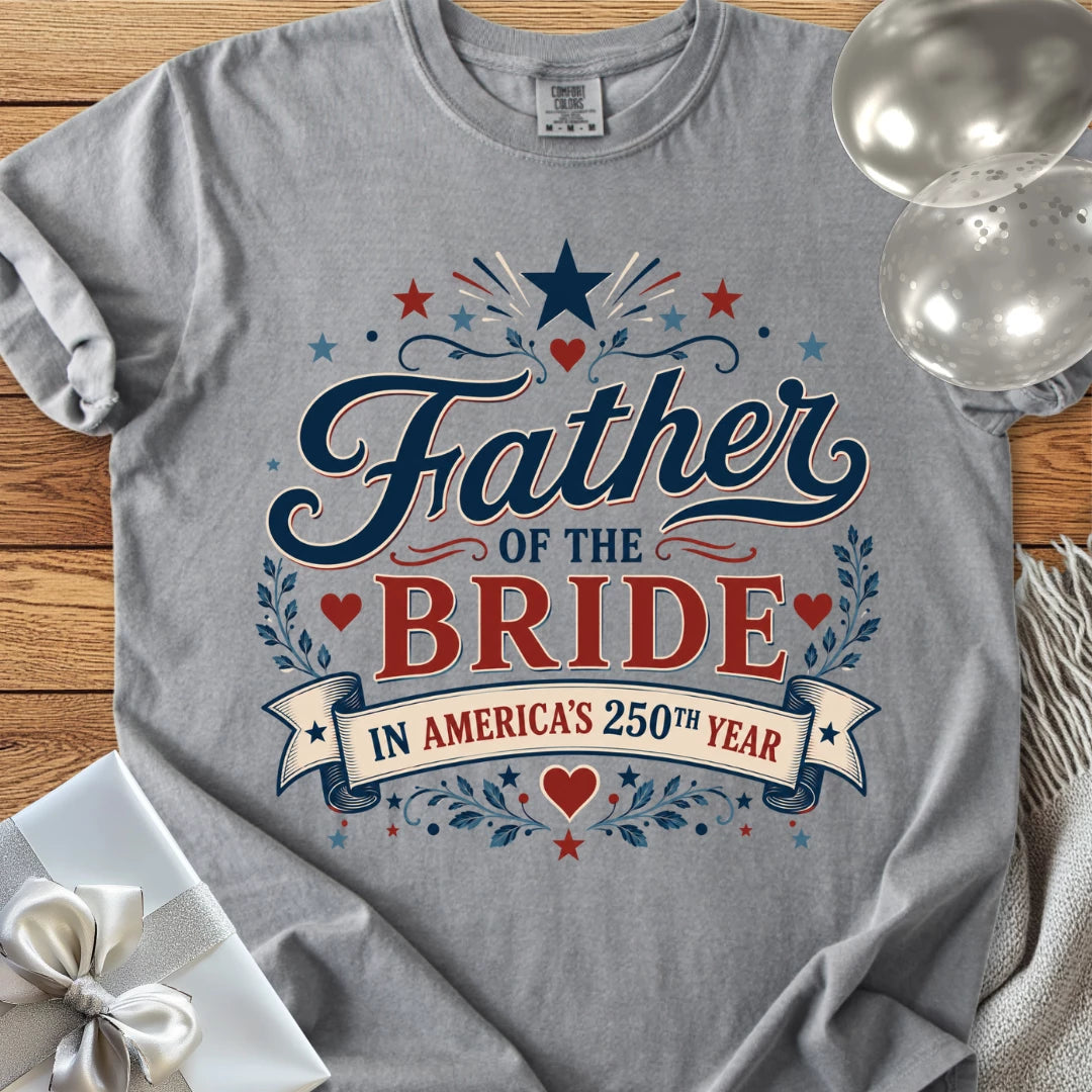Father of the Bride in America’s 250th Year - Premium America 250 Wedding T-Shirt