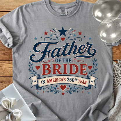 Father of the Bride in America’s 250th Year - Premium America 250 Wedding T-Shirt