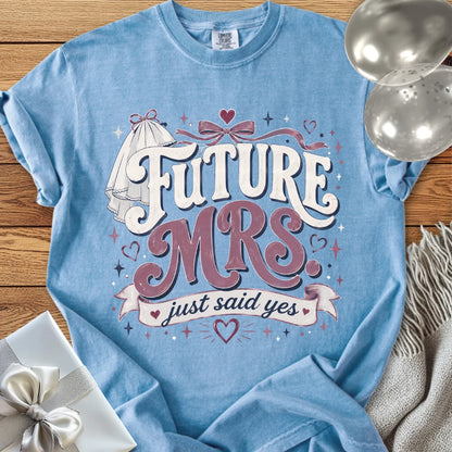 Future Mrs. Just Said Yes - Premium Engagement T-Shirt
