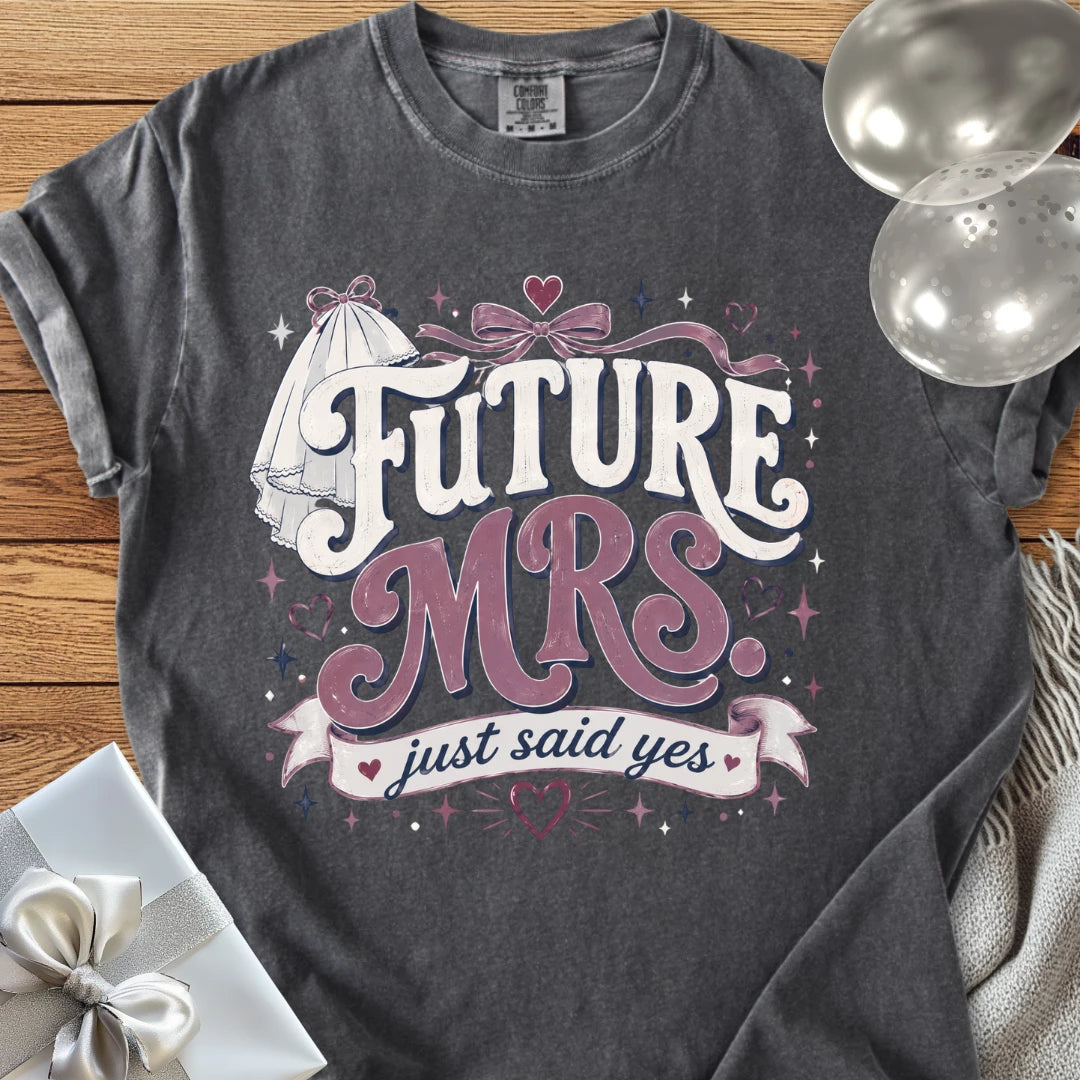 Future Mrs. Just Said Yes - Premium Engagement T-Shirt