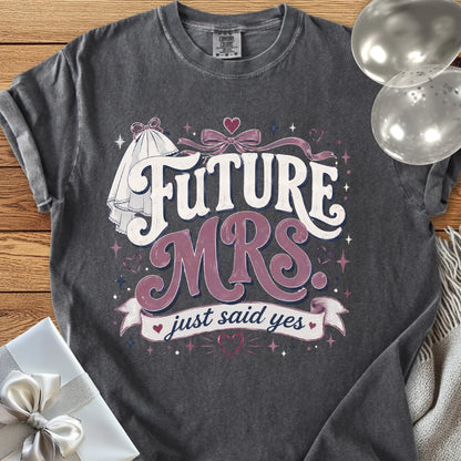 Future Mrs. Just Said Yes - Premium Engagement T-Shirt