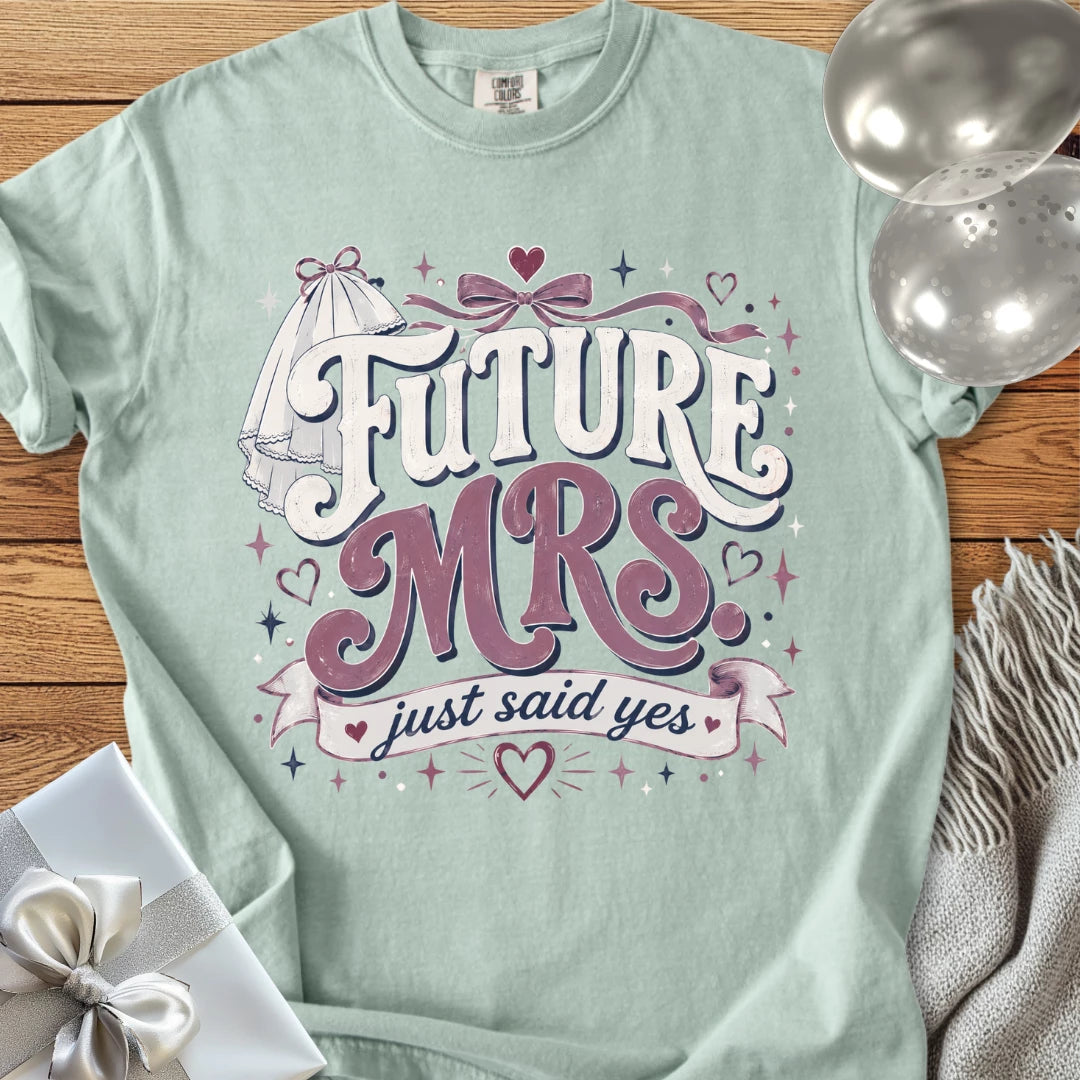 Future Mrs. Just Said Yes - Premium Engagement T-Shirt