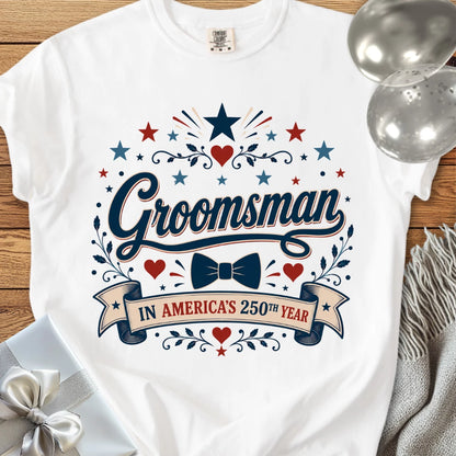 Groomsman in America’s 250th Year - Premium America 250 Wedding T-Shirt