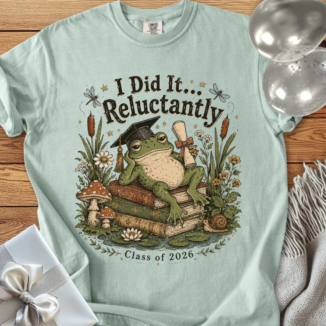 I Did It... Reluctantly - Premium Graduation T-Shirt