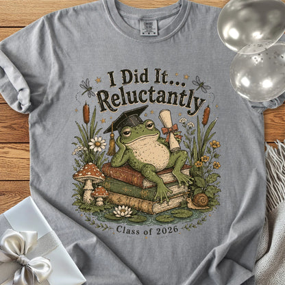 I Did It... Reluctantly - Premium Graduation T-Shirt