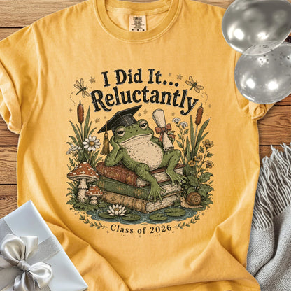 I Did It... Reluctantly - Premium Graduation T-Shirt