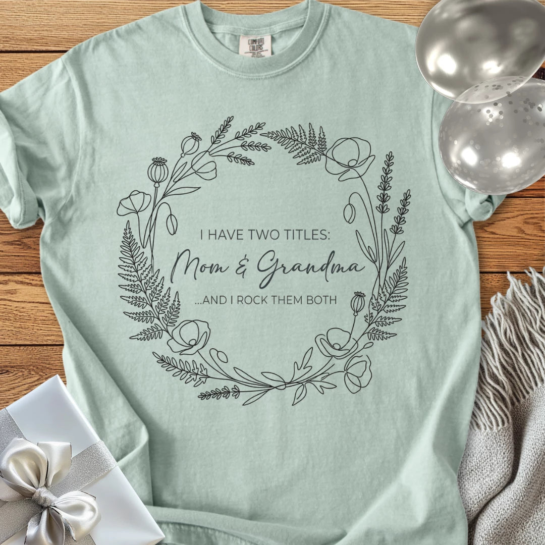 I Have Two Titles: Mom & Grandma ...And I Rock Them Both - Premium T-Shirt