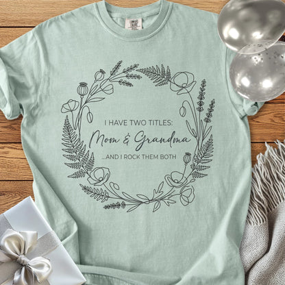 I Have Two Titles: Mom & Grandma ...And I Rock Them Both - Premium T-Shirt
