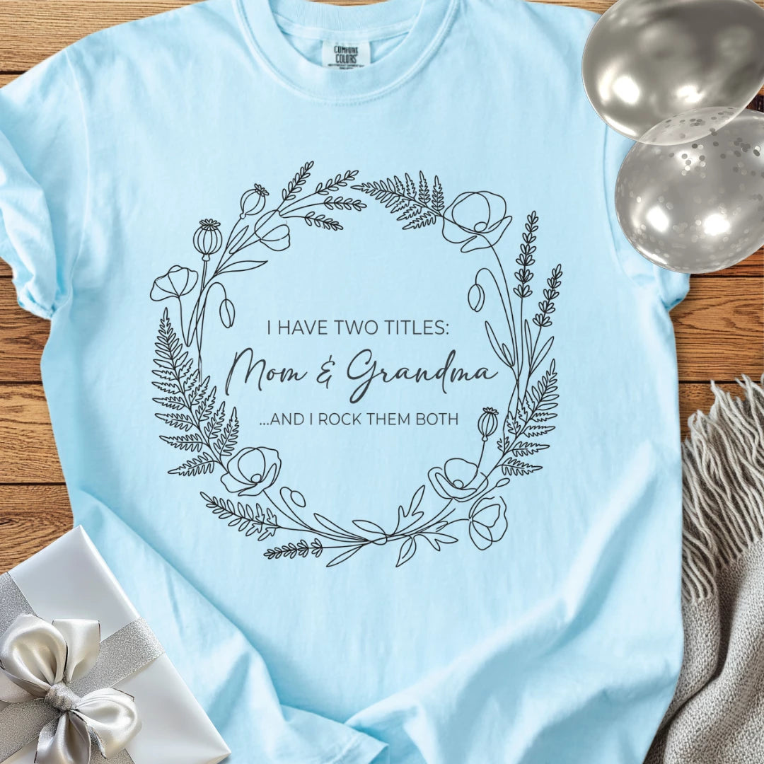 I Have Two Titles: Mom & Grandma ...And I Rock Them Both - Premium T-Shirt