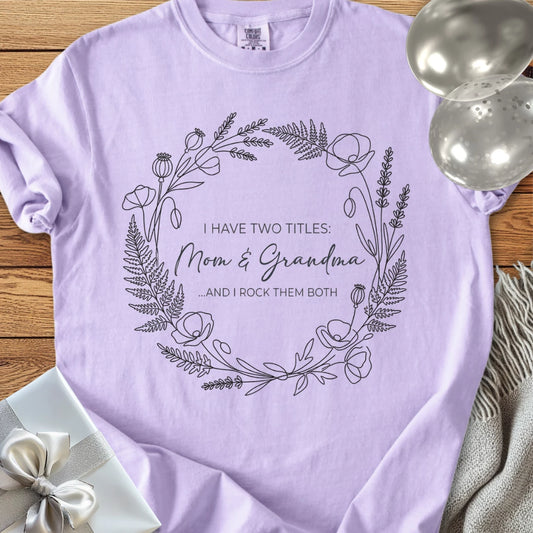 I Have Two Titles: Mom & Grandma ...And I Rock Them Both - Premium T-Shirt