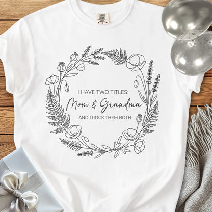 I Have Two Titles: Mom & Grandma ...And I Rock Them Both - Premium T-Shirt