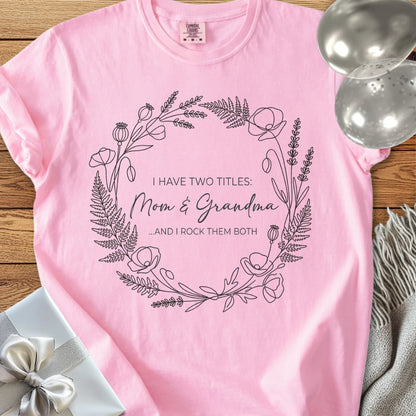 I Have Two Titles: Mom & Grandma ...And I Rock Them Both - Premium T-Shirt