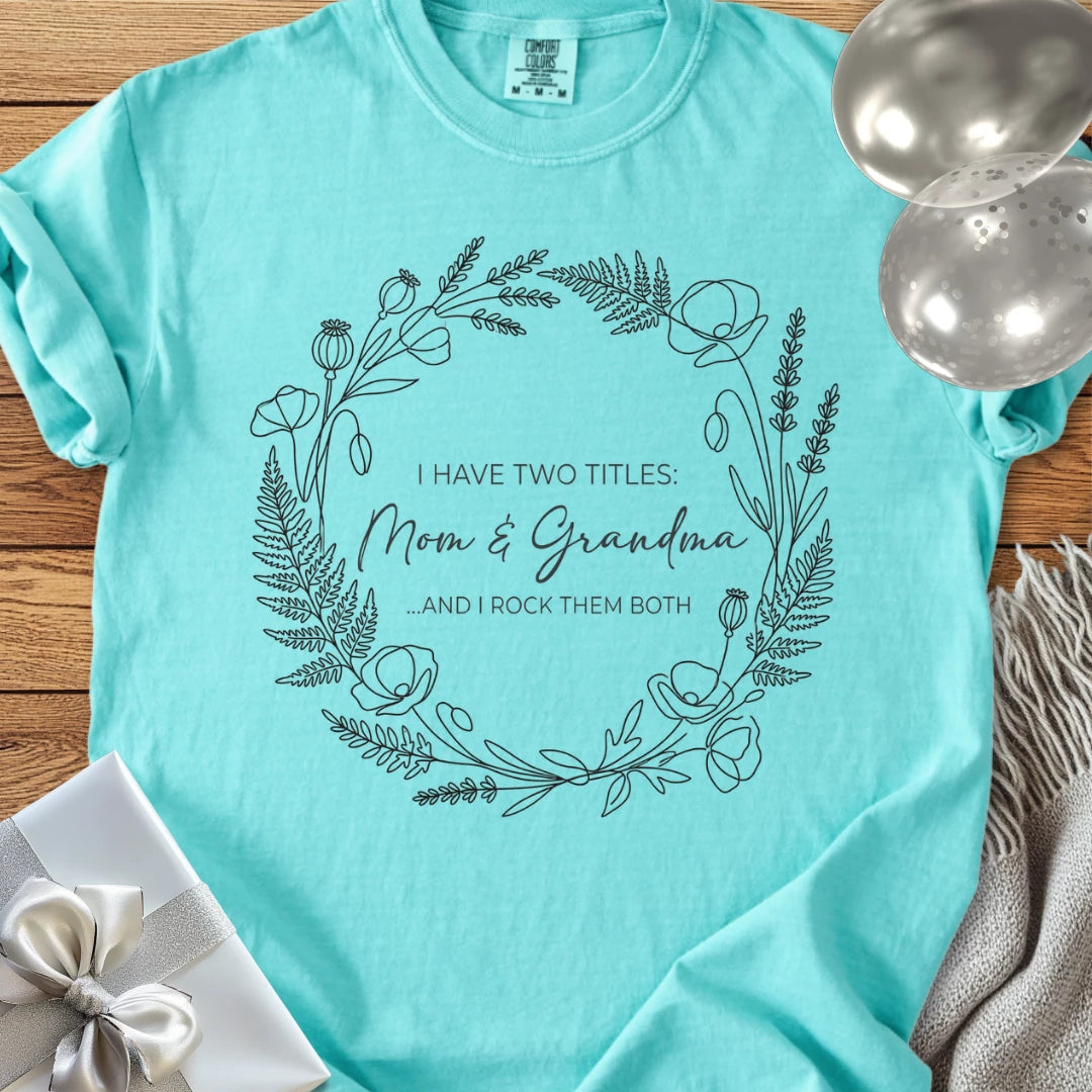I Have Two Titles: Mom & Grandma ...And I Rock Them Both - Premium T-Shirt