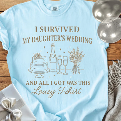 I Survived My Daughter's Wedding... and All I Got Was This Lousy T-Shirt - Premium Wedding T-Shirt