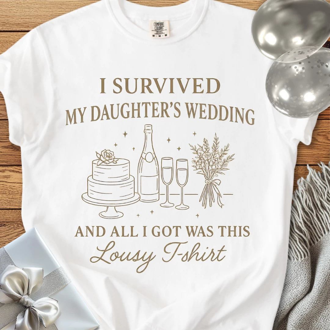 I Survived My Daughter's Wedding... and All I Got Was This Lousy T-Shirt - Premium Wedding T-Shirt