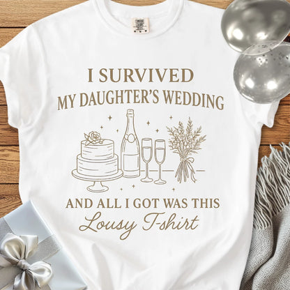 I Survived My Daughter's Wedding... and All I Got Was This Lousy T-Shirt - Premium Wedding T-Shirt