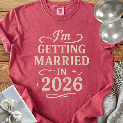 I'm Getting Married in 2026 - Premium Wedding T-Shirt