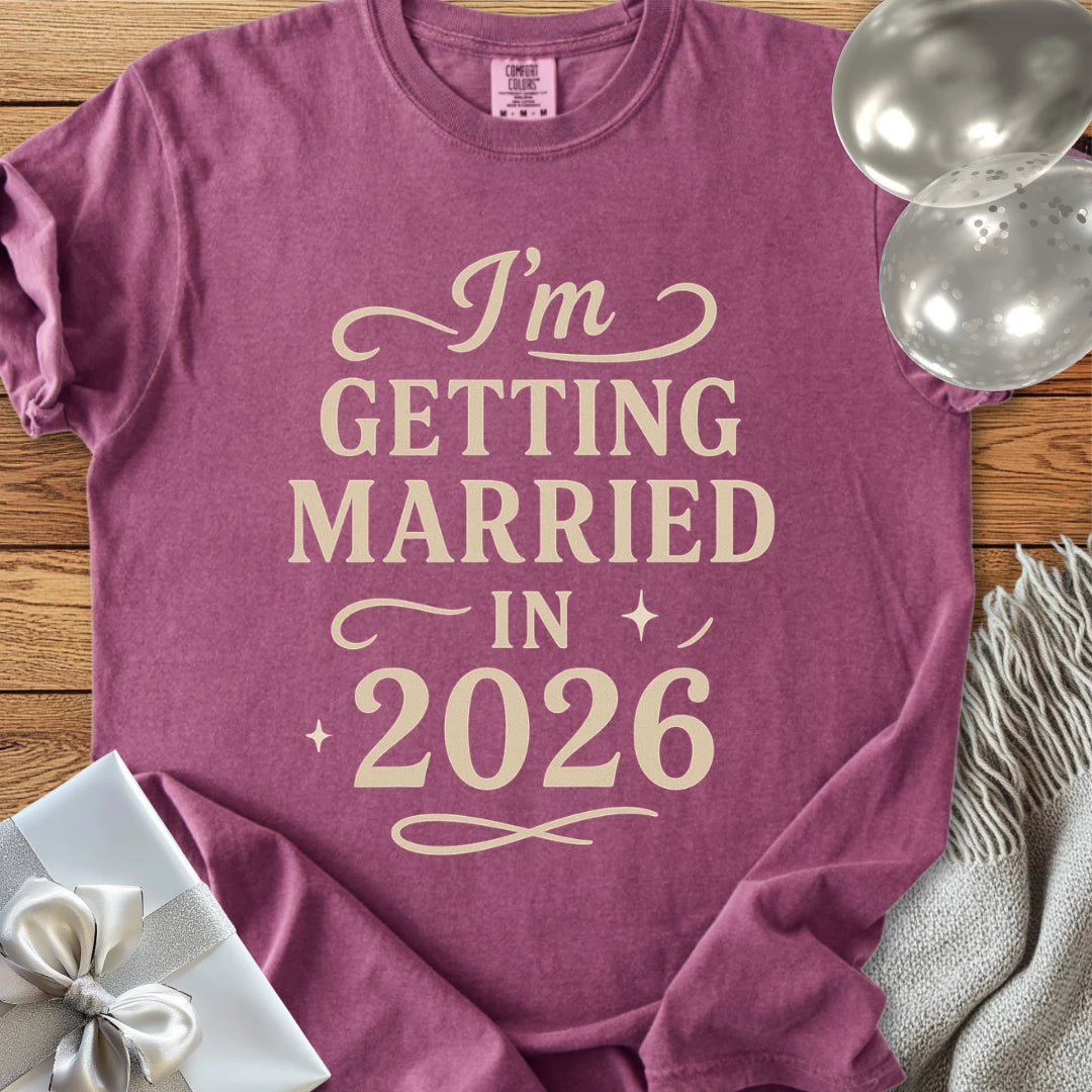I'm Getting Married in 2026 - Premium Wedding T-Shirt