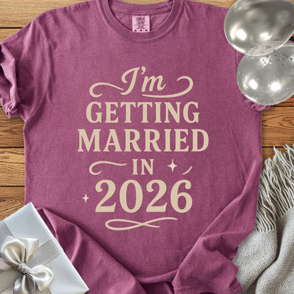 I'm Getting Married in 2026 - Premium Wedding T-Shirt