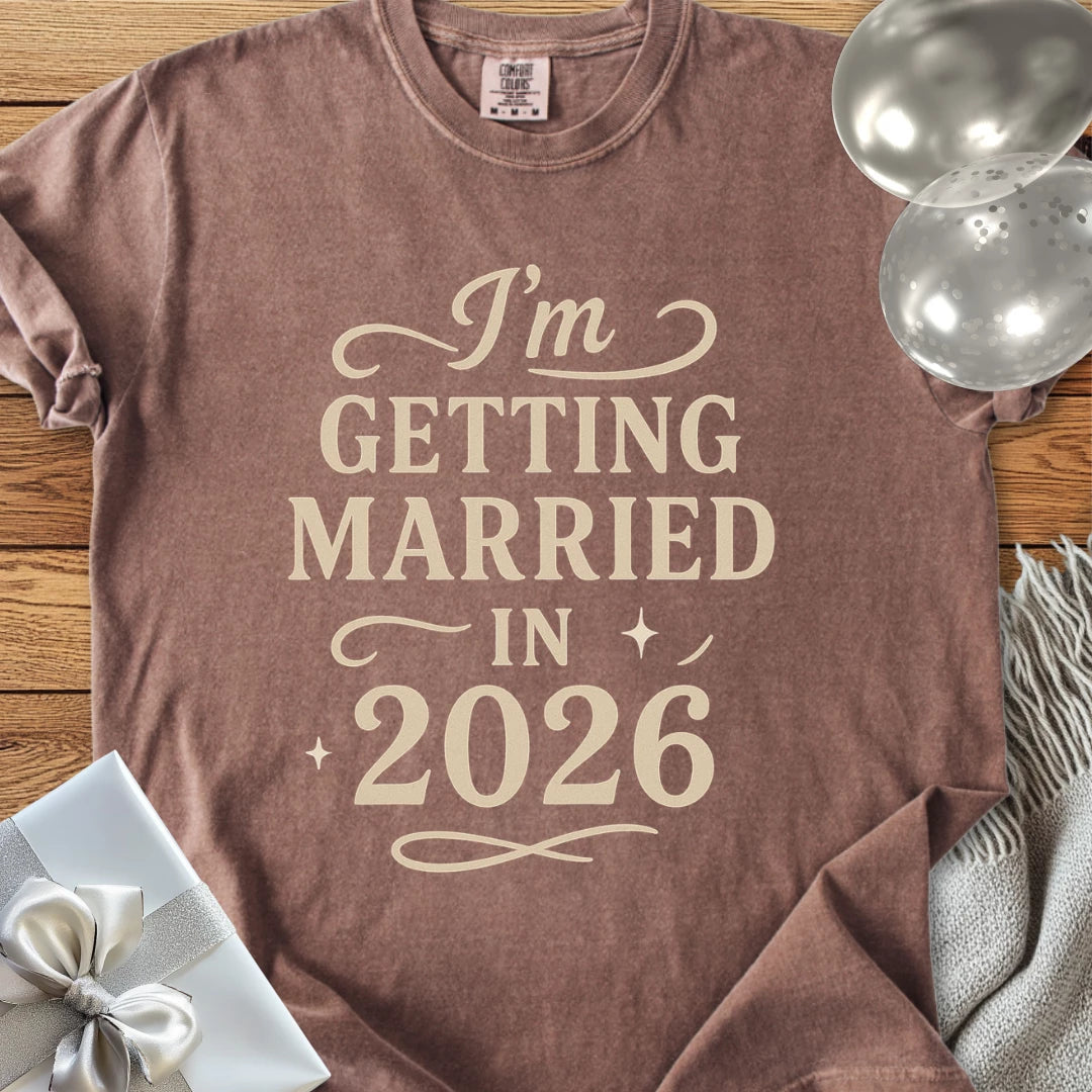 I'm Getting Married in 2026 - Premium Wedding T-Shirt