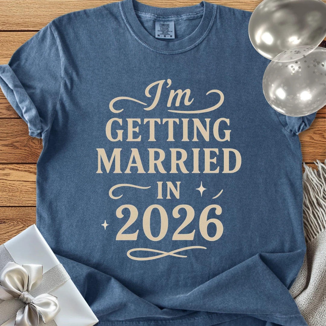 I'm Getting Married in 2026 - Premium Wedding T-Shirt