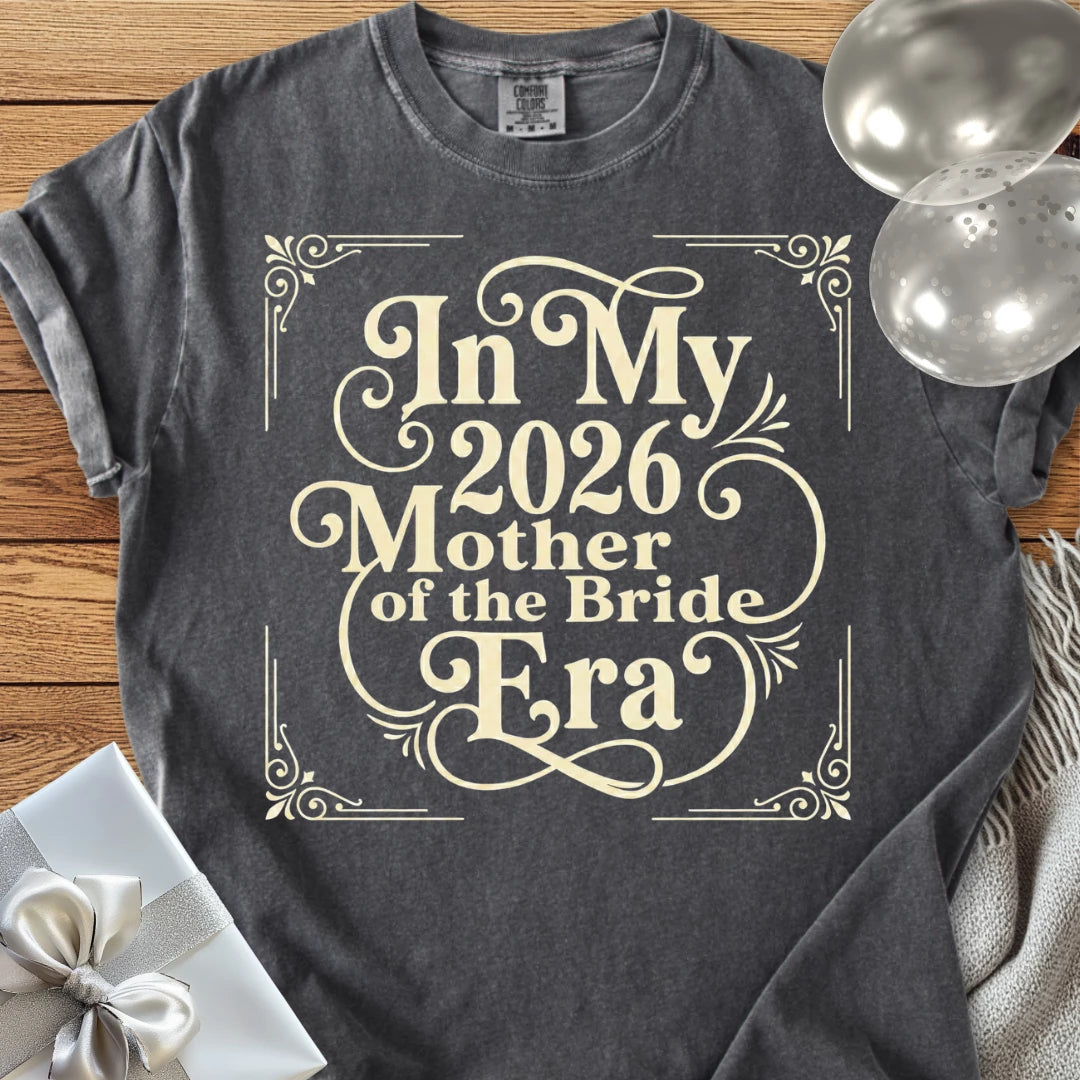 In My 2026 Mother of the Bride Era - Premium Wedding T-Shirt